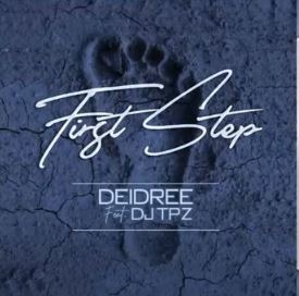 Deidree – First Step Ft. DJ Tpz