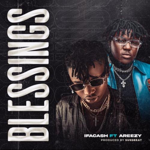 Ifa Cash Ft. Areezy – Blessings