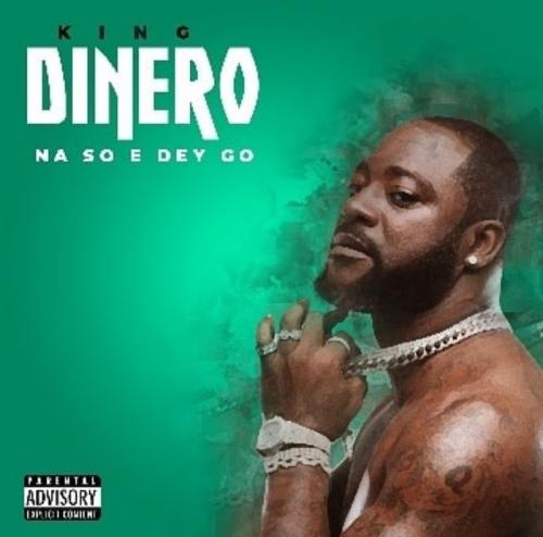 King Dinero – Na So E Dey Go mp3 download