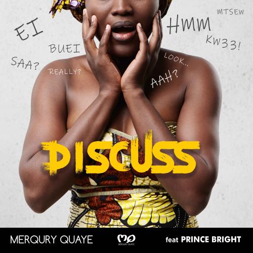 Merqury Quaye – Discuss Ft. Prince Bright mp3 download
