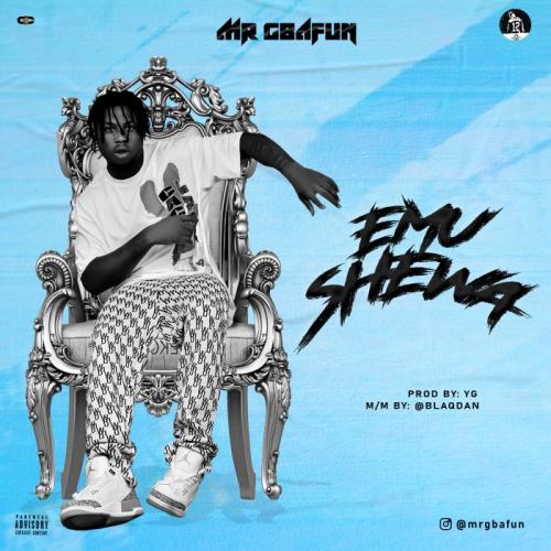 Mr Gbafun – Emu Shewa mp3 download