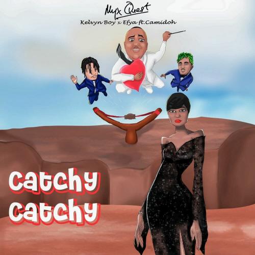Myx Quest – Catchy Catchy Ft. Kelvyn Boy, Efya, Camidoh mp3 download