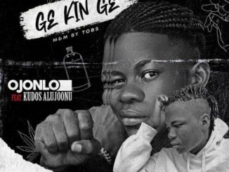 Ojonlo Muller - Ge Kin Ge Ft. Kudos Alujoonu