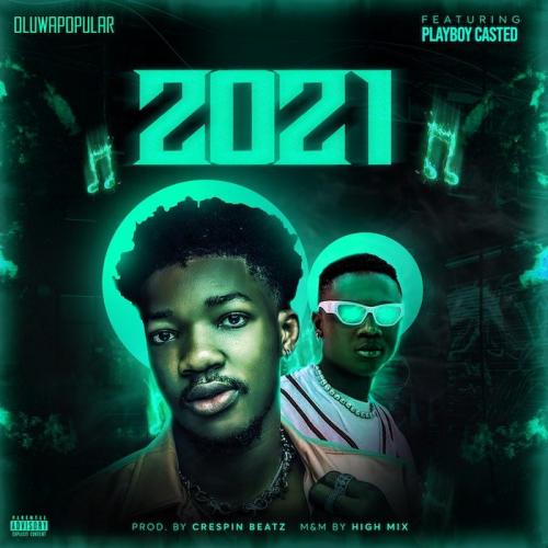 Oluwapopular Ft. Playboycasted – 2021 mp3 download