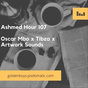 Oscar Mbo – Ashmed Hour 107 Mix