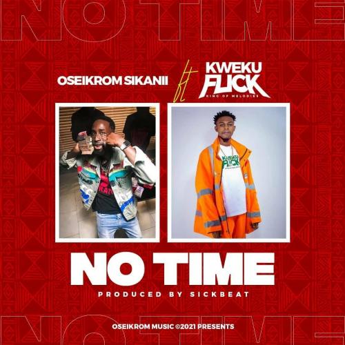 Oseikrom Sikanii – No Time Ft. Kweku Flick mp3 download