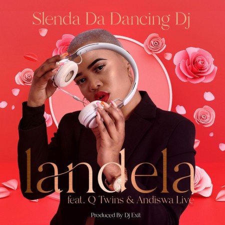 Slenda Da Dancing DJ – Landela Ft. Q Twins, Andiswa Live mp3 download