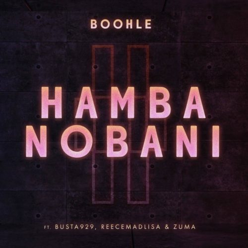 Boohle – Hamba Nobani Ft. Busta 929, Reece Madlisa, Zuma mp3 download