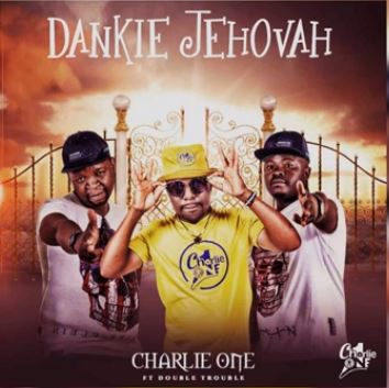 Charlie One SA – Dankie Jehovah Ft. Double Trouble mp3 download