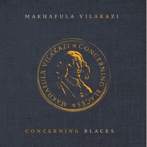 [EP] Makhafula Vilakazi – Concerning Blacks