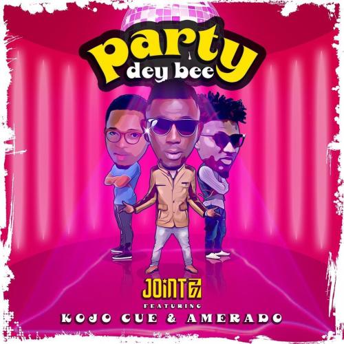 Joint 77 – Party Dey Bee Ft. Ko-Jo Cue, Amerado mp3 download