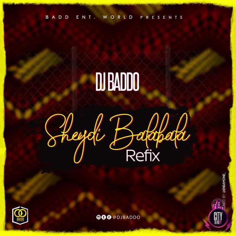 DJ Baddo – Sheydi Balabala (Refix) mp3 download
