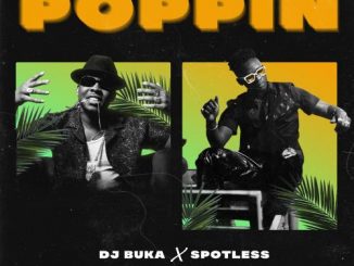 DJ Buka – Poppin Ft. Spotless