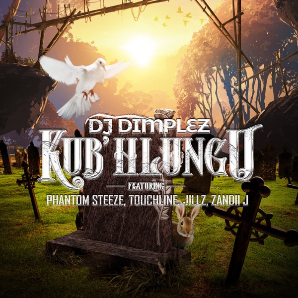 DJ Dimplez – Kub’Hlungu Ft. Phantom Steeze, Touchline, Jillz, Zandii J mp3 download