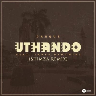 Darque x Zakes Bantwini – Uthando (Shimza Remix)