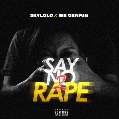 Sky Lolo Ft. Mr Gbafun1 – Say No 2 Rape mp3 download