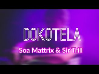 Soa Mattrix – Dokotela Ft. Sir Trill