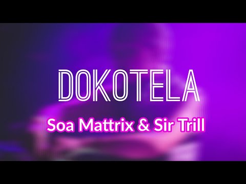Soa Mattrix – Dokotela Ft. Sir Trill mp3 download