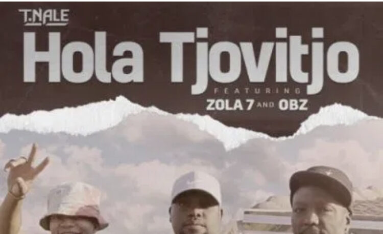 T.Nale – Hola Tjovitjo Ft. Zola 7, OBZ mp3 download