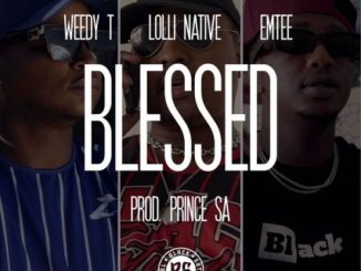 Weedy T – Blessed Ft. Emtee, Lolli Native