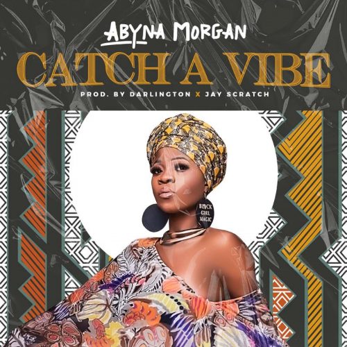 Abyna Morgan – Catch A Vibe mp3 download