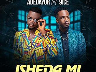 Adedayor – Isheda Mi Ft. 9ice