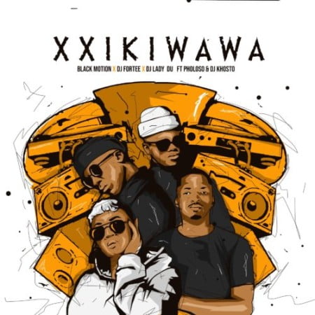 Black Motion, DJ Fortee & Lady Du – Xxikiwawa Ft. Pholoso, DJ Khotso mp3 download