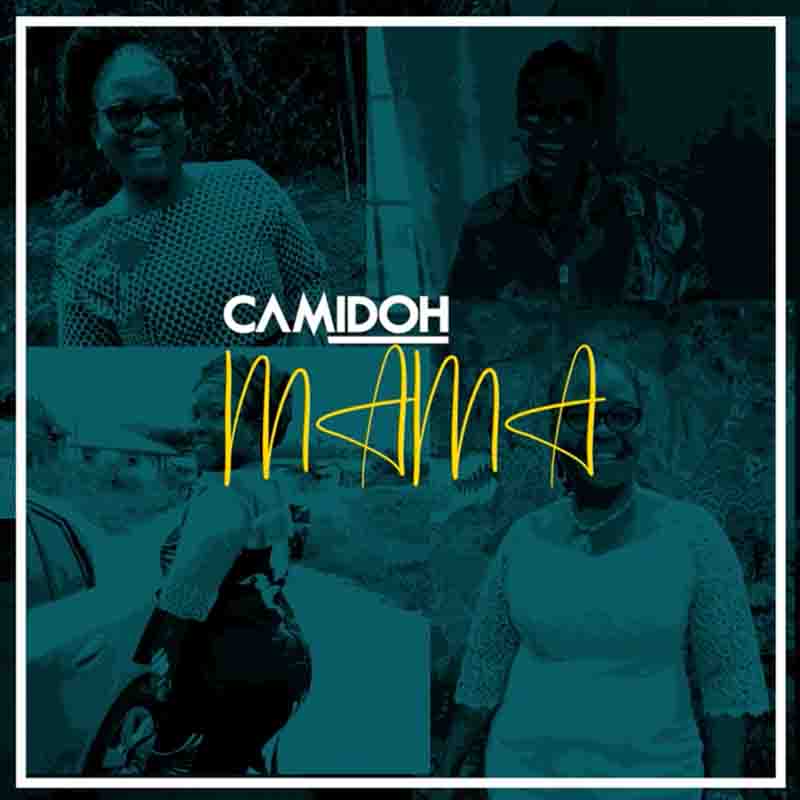 Camidoh – Mama mp3 download