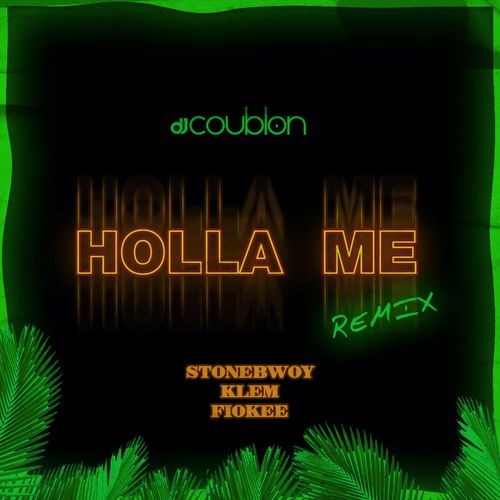 DJ Coublon – Holla Me (Remix) Ft. Stonebwoy, Klem, Fiokee mp3 download