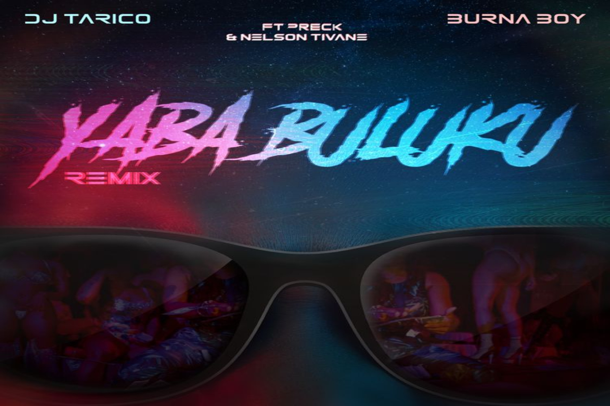 DJ Tarico, Burna Boy – Yaba Buluku (Remix) Ft. Preck, Nelson Tivane mp3 download