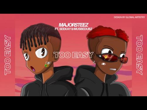 Majorsteez – Too Easy Ft. Seekay, MustbeDubz mp3 download