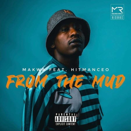 Makwa – From The Mud Ft. HitmanCeo mp3 download