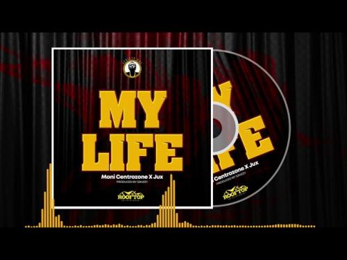 Moni Centrozone Ft. Jux – My Life mp3 download