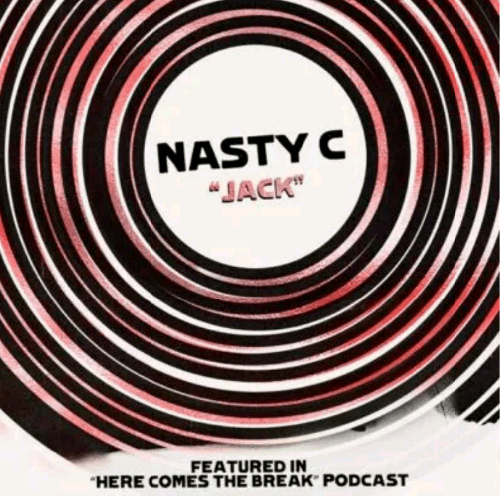 Nasty C – Jack (Here Comes The Break Podcast) mp3 download