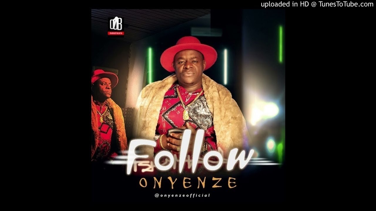 Onyenze – Follow (Follow Who Know Road) mp3 download