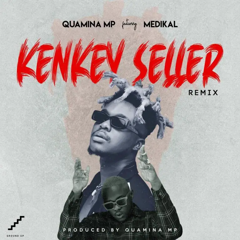 Quamina MP – Kenkey Seller (Remix) Ft. Medikal