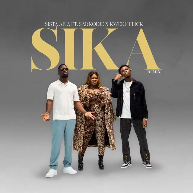Sista Afia – Sika Ft. Sarkodie, Kweku Flick mp3 download