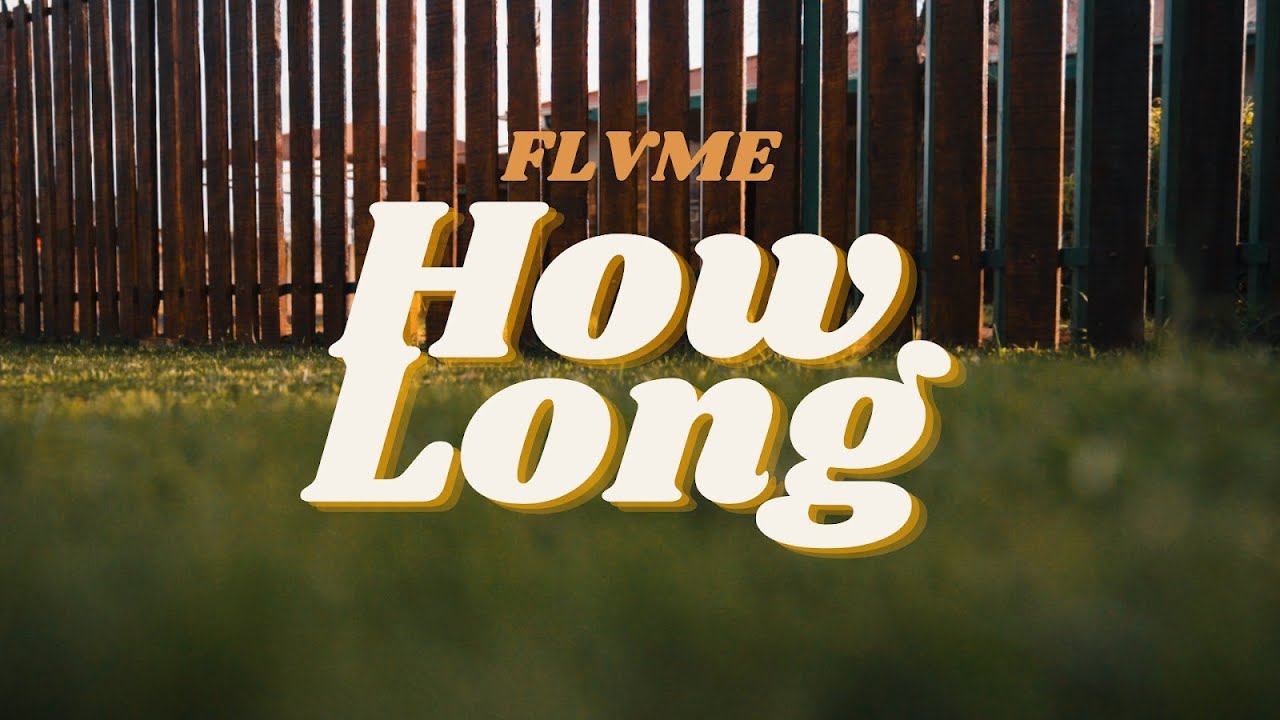 VIDEO: Flvme – How Long