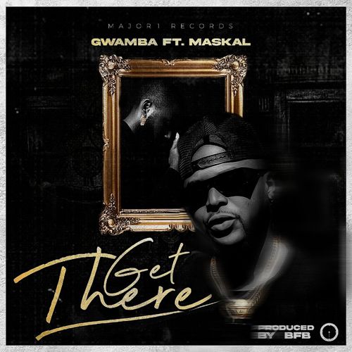 VIDEO: Gwamba – Get There Ft. Maskal