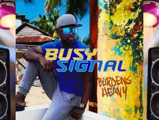 Busy Signal – Burdens Heavy