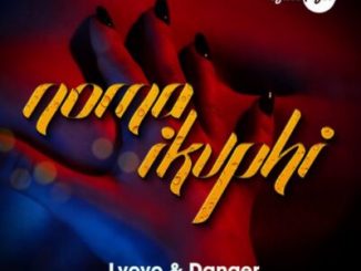 L’vovo & Danger – Noma iKuphi Ft. DJ Tira, Joocy