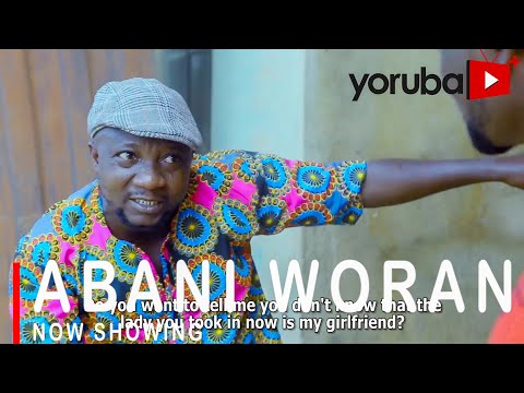 Abani Woran Latest Yoruba Movie 2021 Drama