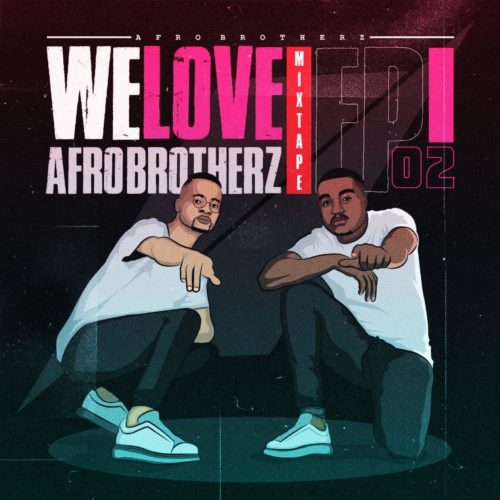 Afro Brotherz – We Love Afro Brotherz (Episode 2)