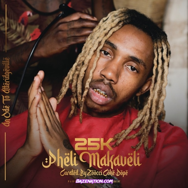 Album: 25K – Pheli Makaveli