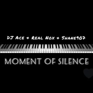 DJ Ace Ft. Real Nox & Shane907 – Moment of Silence mp3 download