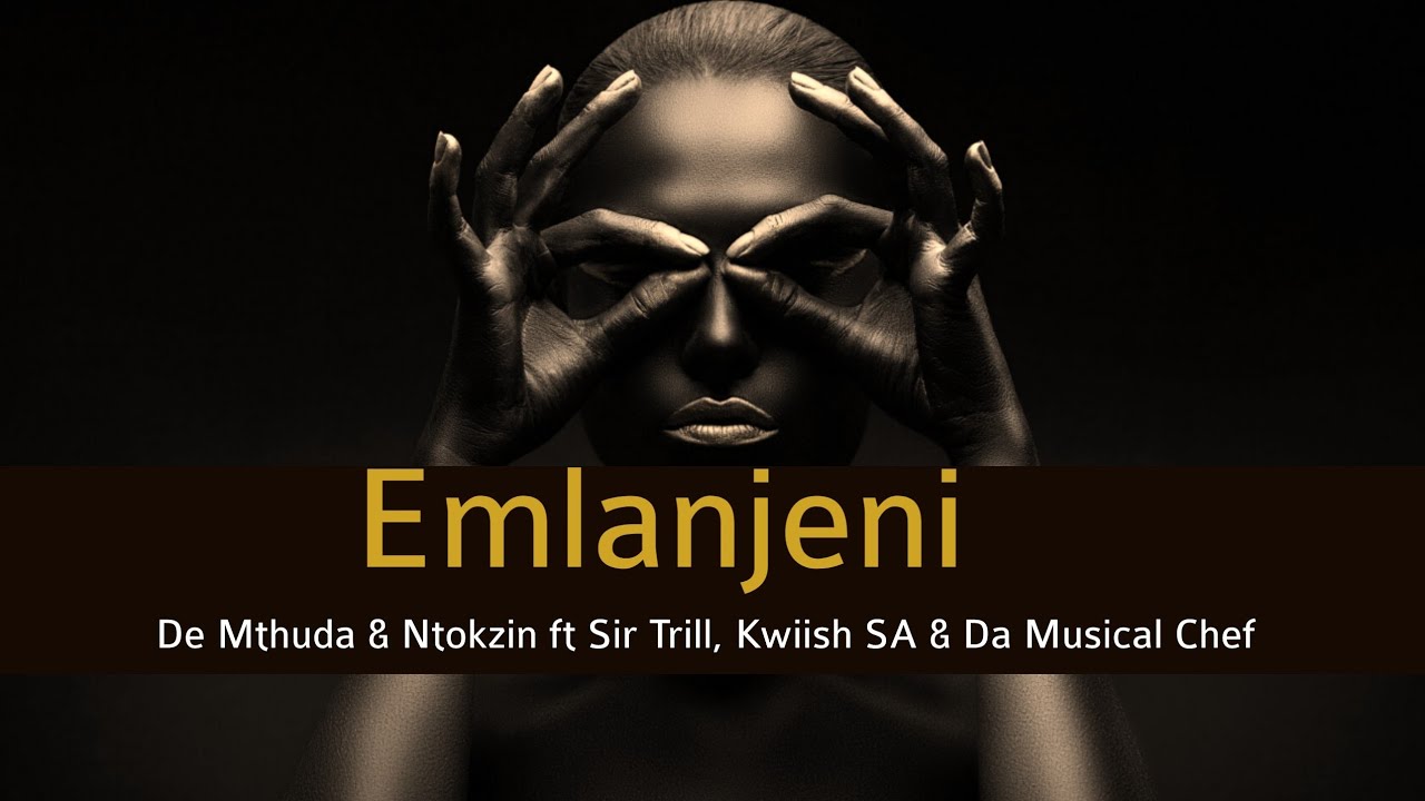 De Mthuda & Ntokzin – Emlanjeni Ft. Sir Trill, Kwiish SA, Da Musical Chef mp3 download