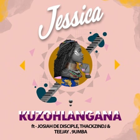 Jessica LM – Kuzohlangana Ft. Josiah De Disciple, ThackzinDJ, Tee Jay, 9umba mp3 download