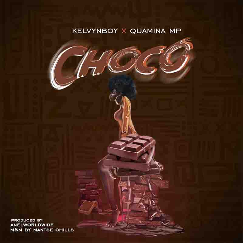 Kelvynboy Ft. Quamina MP – Choco mp3 download
