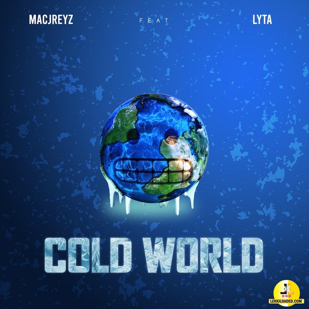 Macjreyz – Cold World Ft. Lyta mp3 download