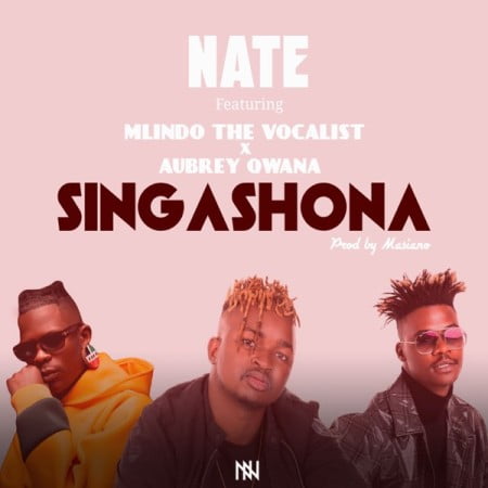 Nate – Singashona Ft. Mlindo The Vocalist, Aubrey Qwana mp3 download